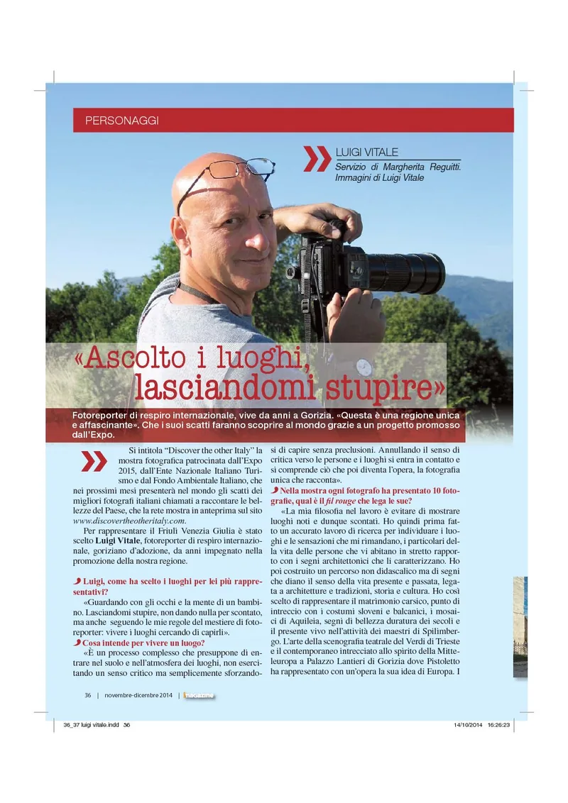 «Ascolto i luoghi, lasciandomi stupire»
